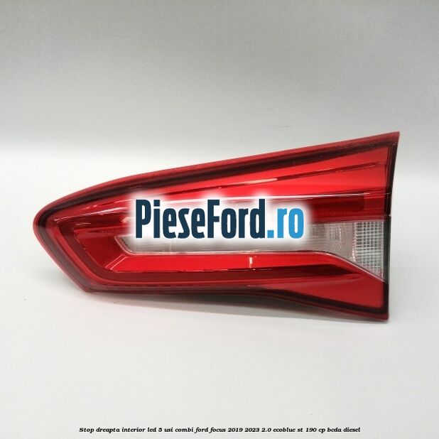 Stop dreapta interior LED 5 usi combi Ford Focus 2019-2023 2.0 EcoBlue ST 190 cp BCDA diesel