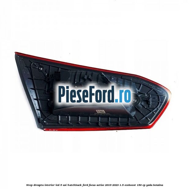 Stop dreapta interior LED 5 usi hatchback Ford Focus Active 2019-2023 1.5 EcoBoost 150 cp Stop dreapta interior LED 5 usi hatchback Ford Focus Active 2019-2023 1.5 EcoBoost 150 cp YZDA benzina