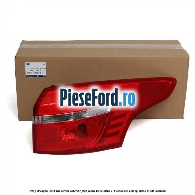 Stop dreapta LED 5 usi combi exterior Ford Focus 2014-2018 1.5 EcoBoost 182 cp M9DA, M9DB benzina