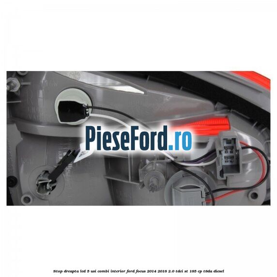 Stop dreapta LED 5 usi combi interior Ford Focus 2014-2018 2.0 TDCi ST 185 cp T8DA diesel