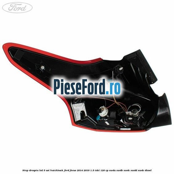 Stop dreapta LED 5 usi hatchback Ford Focus 2014-2018 1.5 TDCi 120 cp XWDA, XWDB, XWDC, XWDD, XWDE diesel