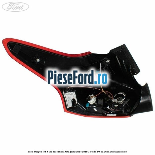 Stop dreapta LED 5 usi hatchback Ford Focus 2014-2018 1.5 TDCi 95 cp XXDA, XXDC, XXDD diesel