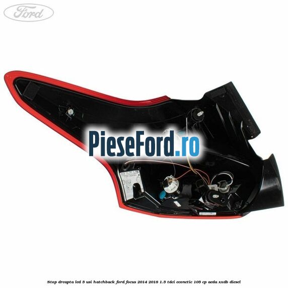 Stop dreapta LED 5 usi hatchback Ford Focus 2014-2018 1.5 TDCi ECOnetic 105 cp AEDA, XXDB diesel