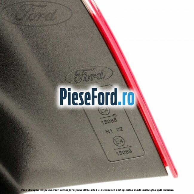 Stop dreapta LED pe exterior combi Ford Focus 2011-2014 1.0 EcoBoost 100 cp M2DA, M2DB, M2DC, SFDA, SFDB benzina