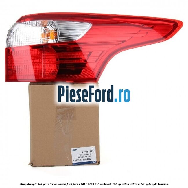 Stop dreapta LED pe exterior combi Ford Focus 2011-2014 1.0 EcoBoost 100 cp M2DA, M2DB, M2DC, SFDA, SFDB benzina