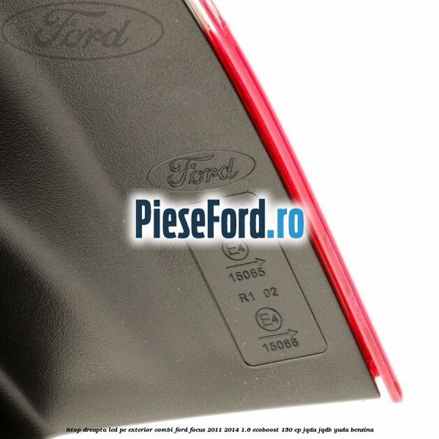 Stop dreapta LED pe exterior combi Ford Focus 2011-2014 1.6 EcoBoost 150 cp JQDA, JQDB, YUDA benzina