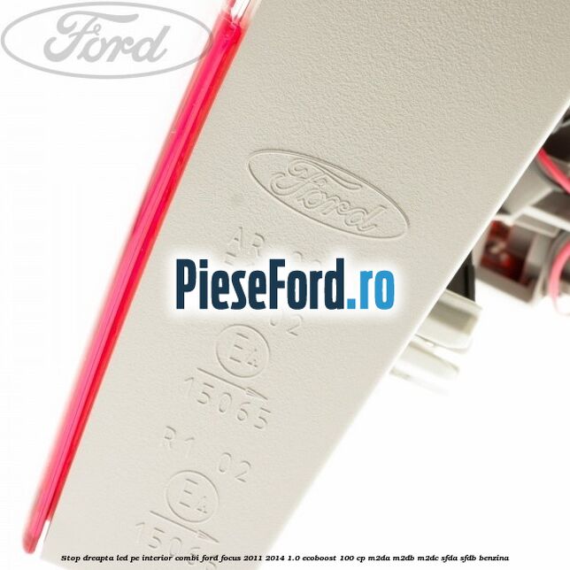 Stop dreapta LED pe interior combi Ford Focus 2011-2014 1.0 EcoBoost 100 cp M2DA, M2DB, M2DC, SFDA, SFDB benzina