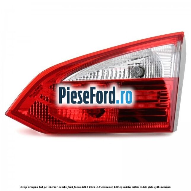 Stop dreapta LED pe interior combi Ford Focus 2011-2014 1.0 EcoBoost 100 cp M2DA, M2DB, M2DC, SFDA, SFDB benzina