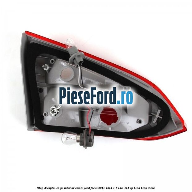 Stop dreapta LED pe interior combi Ford Focus 2011-2014 1.6 TDCi 115 cp T1DA, T1DB diesel