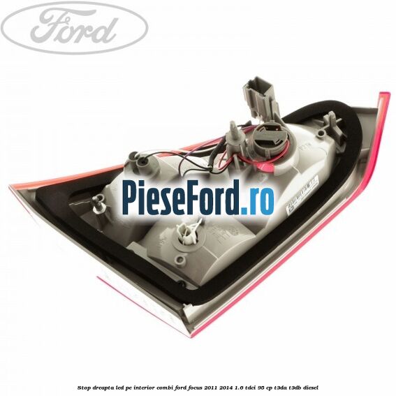 Stop dreapta LED pe interior combi Ford Focus 2011-2014 1.6 TDCi 95 cp Stop dreapta LED pe interior combi Ford Focus 2011-2014 1.6 TDCi 95 cp T3DA, T3DB diesel