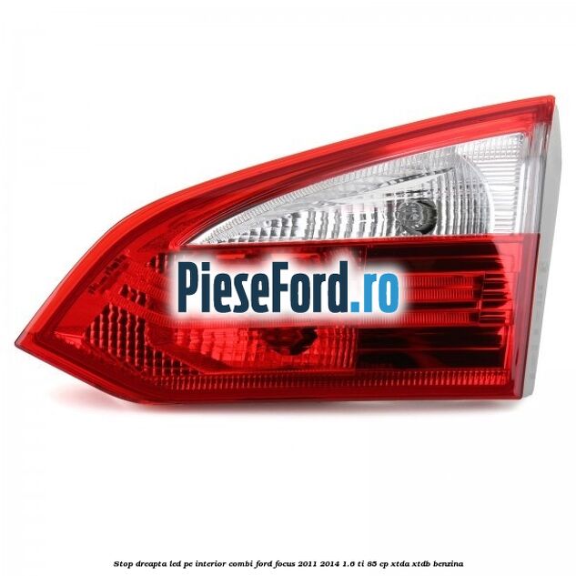 Stop dreapta LED pe interior combi Ford Focus 2011-2014 1.6 Ti 85 cp XTDA, XTDB benzina