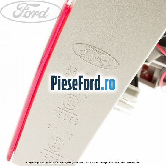 Stop dreapta LED pe interior combi Ford Focus 2011-2014 2.0 ST 250 cp R9DA, R9DB, R9DC, R9DD benzina