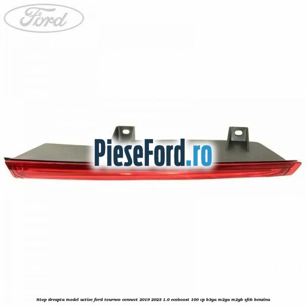 Stop dreapta model Active Ford Tourneo Connect 2019-2023 1.0 EcoBoost 100 cp B3GA, M2GA, M2GB, SFCB benzina