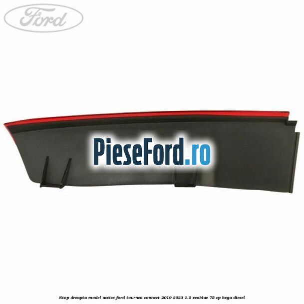 Stop dreapta model Active Ford Tourneo Connect 2019-2023 1.5 EcoBlue 75 cp BEGA diesel