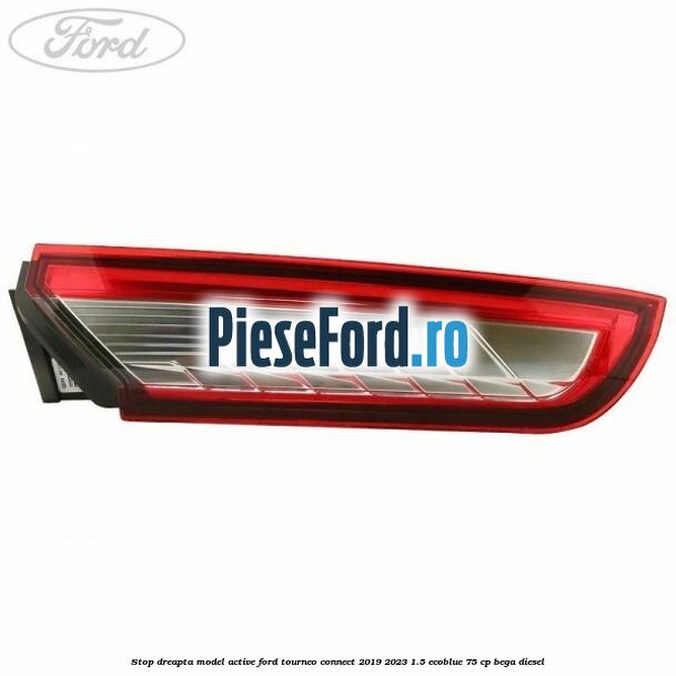 Stop dreapta model Active Ford Tourneo Connect 2019-2023 1.5 EcoBlue 75 cp BEGA diesel