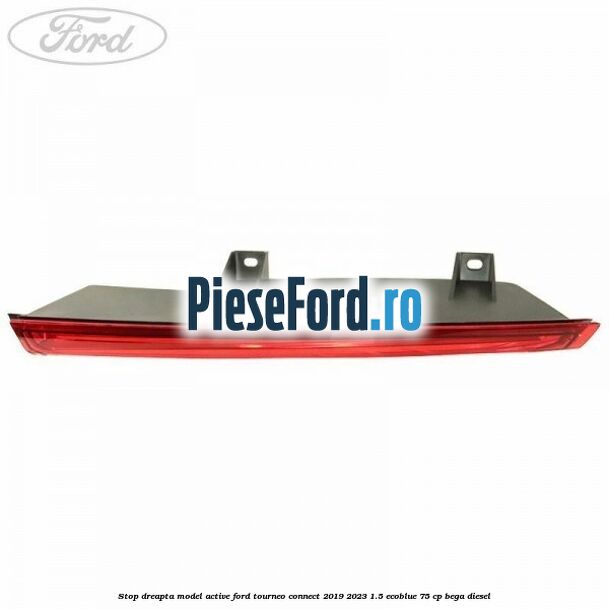 Stop dreapta model Active Ford Tourneo Connect 2019-2023 1.5 EcoBlue 75 cp BEGA diesel