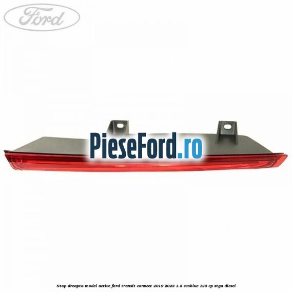 Stop dreapta model Active Ford Transit Connect 2019-2023 1.5 EcoBlue 120 cp ZTGA diesel