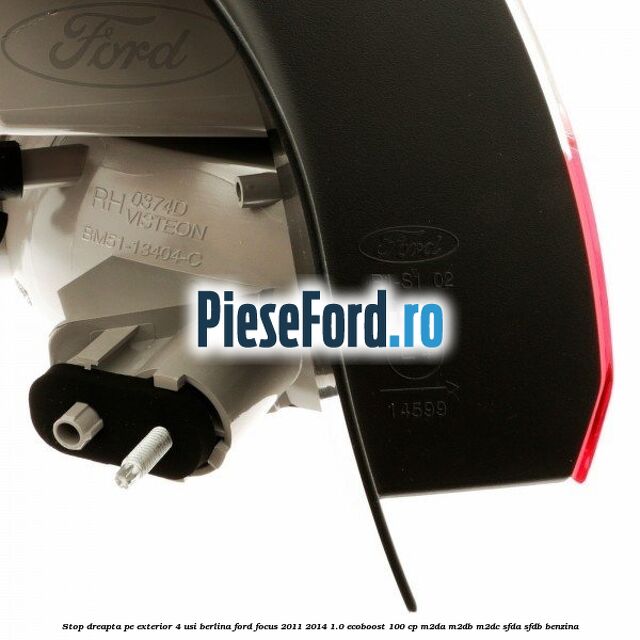 Stop dreapta pe exterior 4 usi berlina Ford Focus 2011-2014 1.0 EcoBoost 100 cp Stop dreapta pe exterior 4 usi berlina Ford Focus 2011-2014 1.0 EcoBoost 100 cp M2DA, M2DB, M2DC, SFDA, SFDB benzina