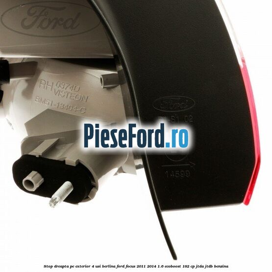 Stop dreapta pe exterior 4 usi berlina Ford Focus 2011-2014 1.6 EcoBoost 182 cp JTDA, JTDB benzina