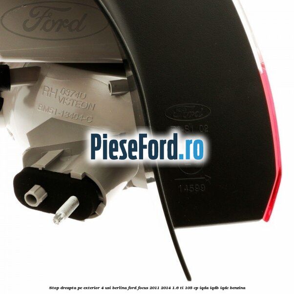 Stop dreapta pe exterior 4 usi berlina Ford Focus 2011-2014 1.6 Ti 105 cp IQDA, IQDB, IQDC benzina