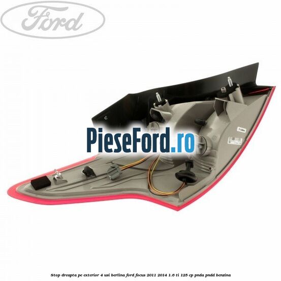 Stop dreapta pe exterior 4 usi berlina Ford Focus 2011-2014 1.6 Ti 125 cp Stop dreapta pe exterior 4 usi berlina Ford Focus 2011-2014 1.6 Ti 125 cp PNDA, PNDD benzina