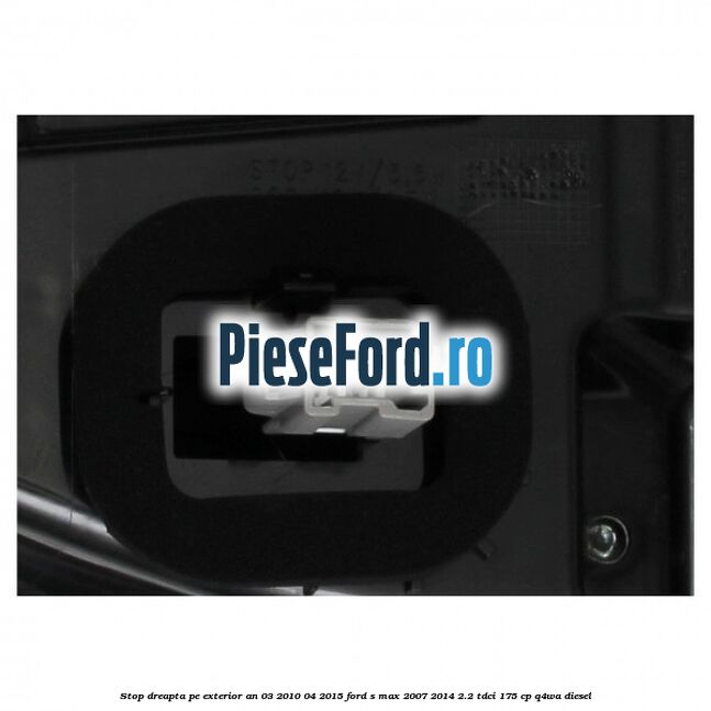 Stop dreapta pe exterior an 03/2010-04/2015 Ford S-Max 2007-2014 2.2 TDCi 175 cp Q4WA diesel