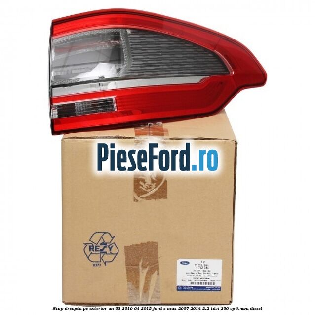 Stop dreapta pe exterior an 03/2010-04/2015 Ford S-Max 2007-2014 2.2 TDCi 200 cp KNWA diesel