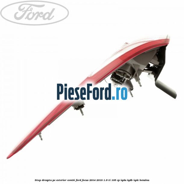 Stop dreapta pe exterior combi Ford Focus 2014-2018 1.6 Ti 105 cp IQDA, IQDB, IQDC benzina