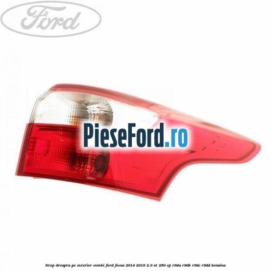 Stop dreapta pe exterior combi Ford Focus 2014-2018 2.0 ST 250 cp R9DA, R9DB, R9DC, R9DD benzina