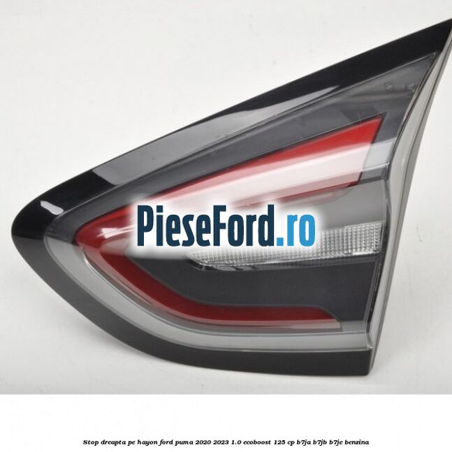 Stop dreapta pe hayon Ford Puma 2020-2023 1.0 EcoBoost 125 cp B7JA, B7JB, B7JE benzina