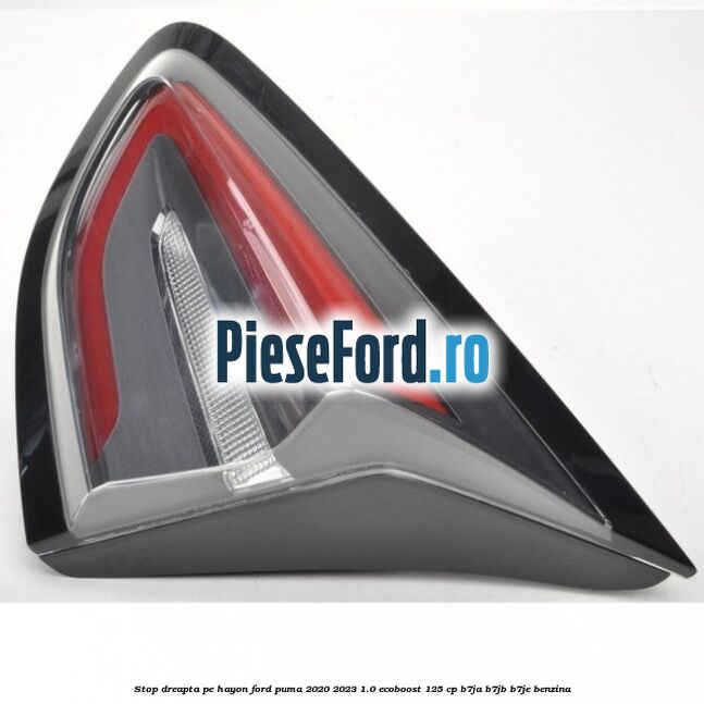 Stop dreapta pe hayon Ford Puma 2020-2023 1.0 EcoBoost 125 cp B7JA, B7JB, B7JE benzina
