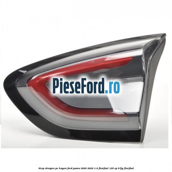 Stop dreapta pe hayon Ford Puma 2020-2023 1.0 Flexifuel 125 cp B7JG Flexifuel