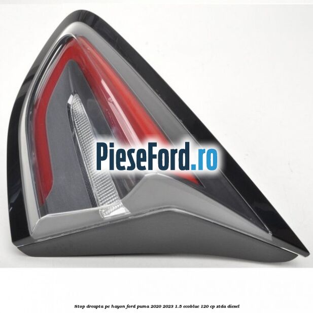 Stop dreapta pe hayon Ford Puma 2020-2023 1.5 EcoBlue 120 cp ZTDA diesel