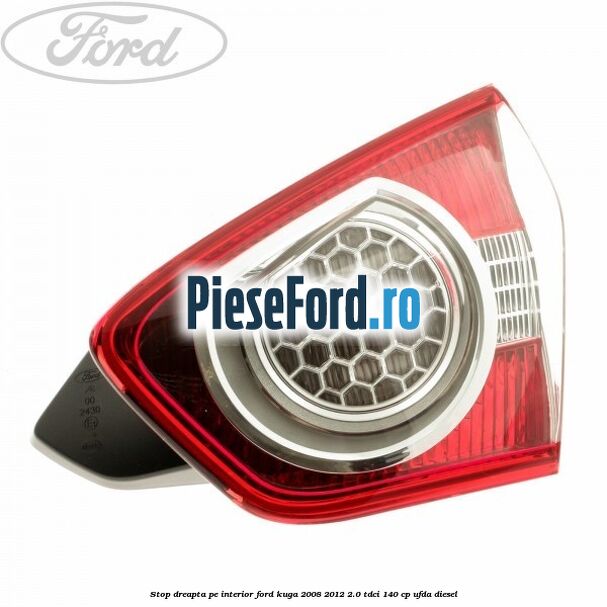 Stop dreapta pe interior Ford Kuga 2008-2012 2.0 TDCI 140 cp UFDA diesel