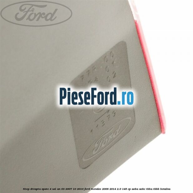 Stop dreapta spate 4 usi an 03/2007-10/2010 Ford Mondeo 2008-2014 2.0 145 cp AOBA, AOBC, TBBA, TBBB benzina