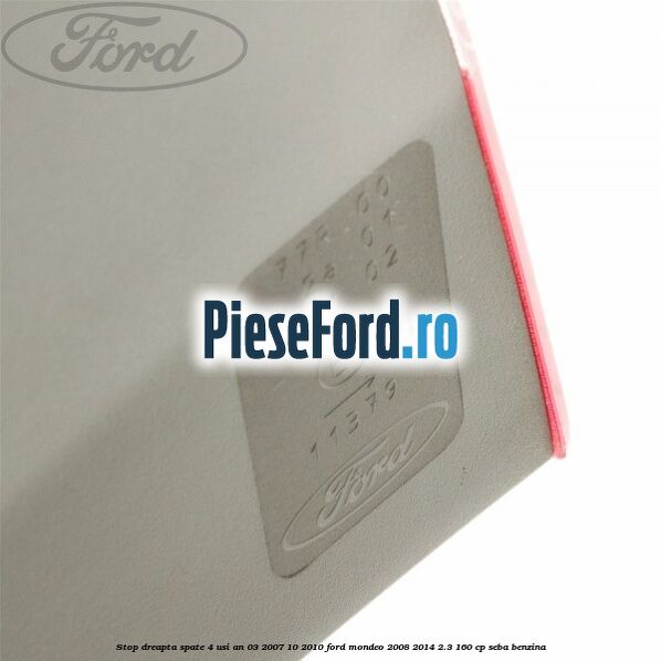 Stop dreapta spate 4 usi an 03/2007-10/2010 Ford Mondeo 2008-2014 2.3 160 cp SEBA benzina