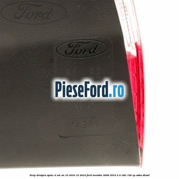 Stop dreapta spate 4 usi an 10/2010-12/2014 Ford Mondeo 2008-2014 2.0 TDCi 130 cp AZBA diesel