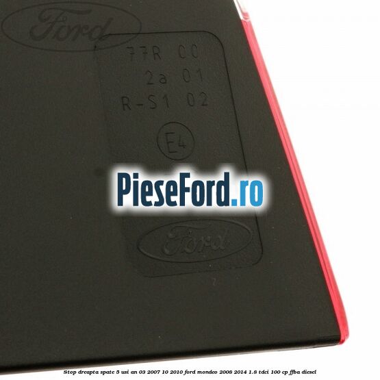 Stop dreapta spate 5 usi an 03/2007-10/2010 Ford Mondeo 2008-2014 1.8 TDCi 100 cp Stop dreapta spate 5 usi an 03/2007-10/2010 Ford Mondeo 2008-2014 1.8 TDCi 100 cp FFBA diesel