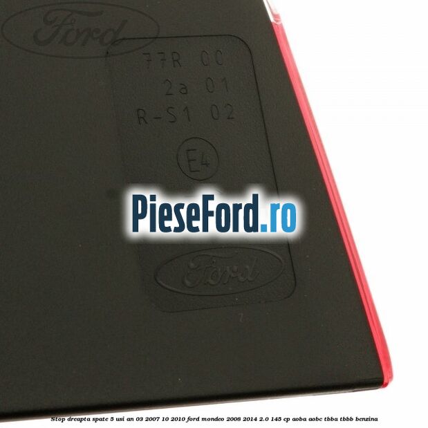Stop dreapta spate 5 usi an 03/2007-10/2010 Ford Mondeo 2008-2014 2.0 145 cp AOBA, AOBC, TBBA, TBBB benzina