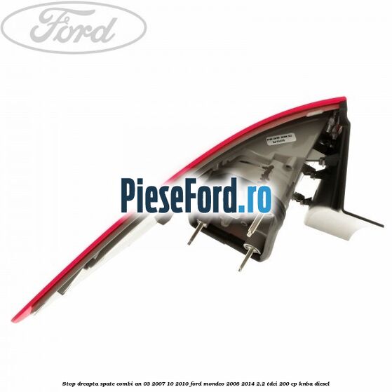 Stop dreapta spate combi an 03/2007-10/2010 Ford Mondeo 2008-2014 2.2 TDCi 200 cp KNBA diesel