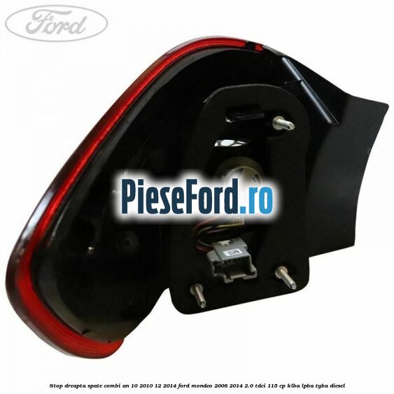 Stop dreapta spate combi an 10/2010-12/2014 Ford Mondeo 2008-2014 2.0 TDCi 115 cp KLBA, LPBA, TYBA diesel