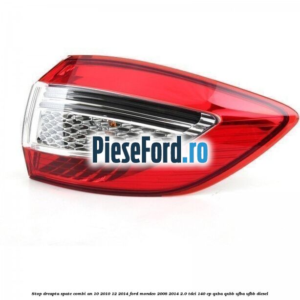 Stop dreapta spate combi an 10/2010-12/2014 Ford Mondeo 2008-2014 2.0 TDCi 140 cp QXBA, QXBB, UFBA, UFBB diesel