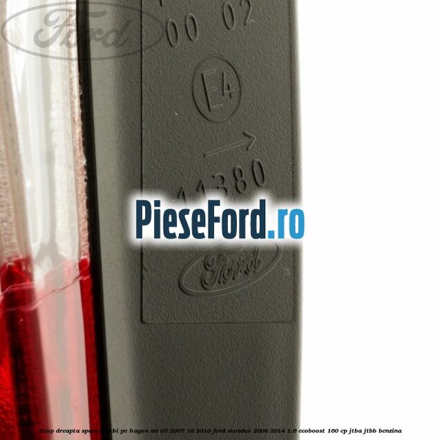 Stop dreapta spate combi pe hayon an 03/2007-10/2010 Ford Mondeo 2008-2014 1.6 EcoBoost 160 cp JTBA, JTBB benzina