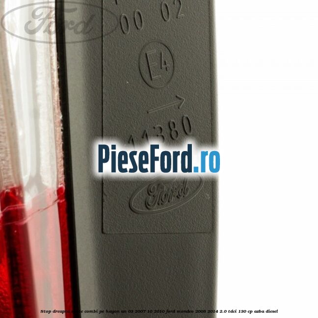 Stop dreapta spate combi pe hayon an 03/2007-10/2010 Ford Mondeo 2008-2014 2.0 TDCi 130 cp AZBA diesel