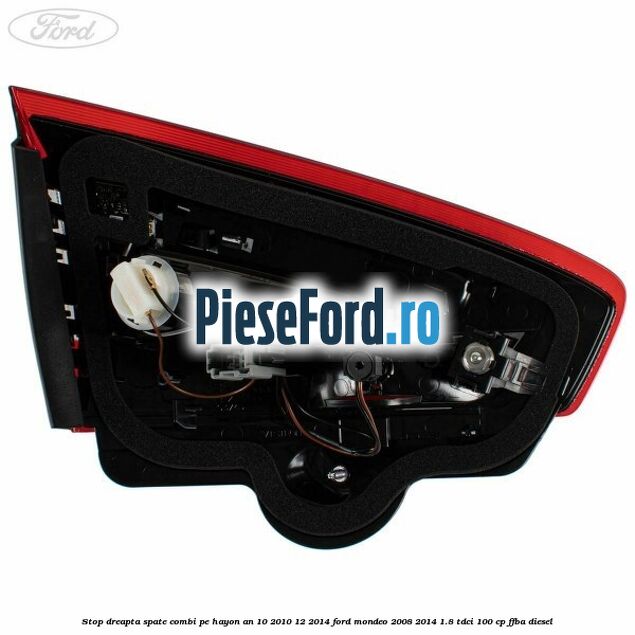 Stop dreapta spate combi pe hayon an 10/2010-12/2014 Ford Mondeo 2008-2014 1.8 TDCi 100 cp Stop dreapta spate combi pe hayon an 10/2010-12/2014 Ford Mondeo 2008-2014 1.8 TDCi 100 cp FFBA diesel