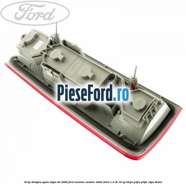 Stop dreapta spate dupa 04/2009 Ford Tourneo Connect 2002-2014 1.8 Di 75 cp BHPA, P7PA, P7PB, R2PA diesel