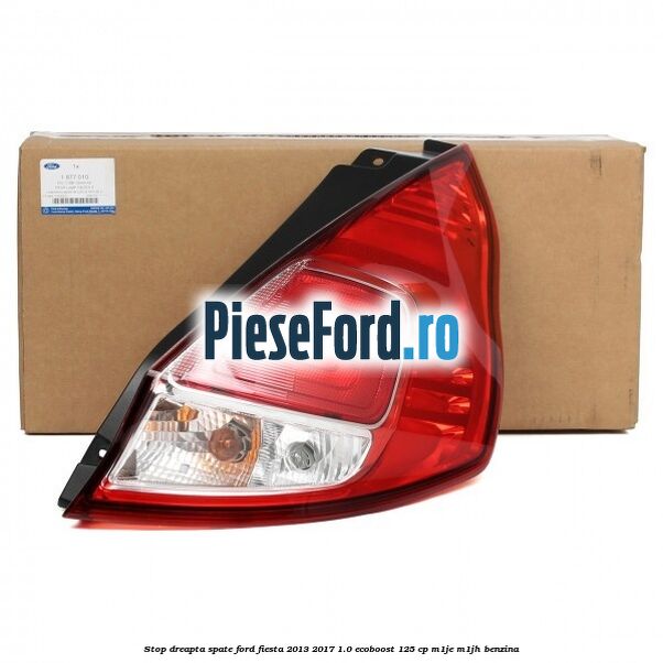 Stop dreapta spate Ford Fiesta 2013-2017 1.0 EcoBoost 125 cp Stop dreapta spate Ford Fiesta 2013-2017 1.0 EcoBoost 125 cp M1JE, M1JH benzina