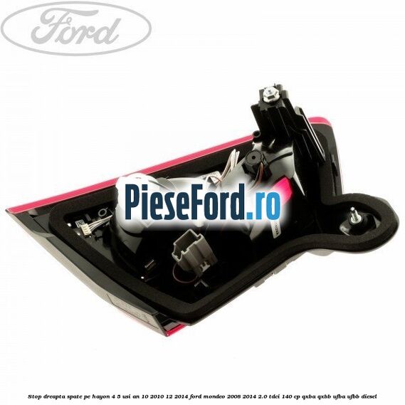 Stop dreapta spate pe hayon 4/5 usi an 10/2010-12/2014 Ford Mondeo 2008-2014 2.0 TDCi 140 cp QXBA, QXBB, UFBA, UFBB diesel