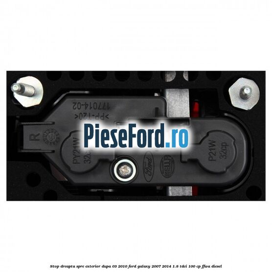 Stop dreapta spre exterior dupa 03/2010 Ford Galaxy 2007-2014 1.8 TDCi 100 cp FFWA diesel