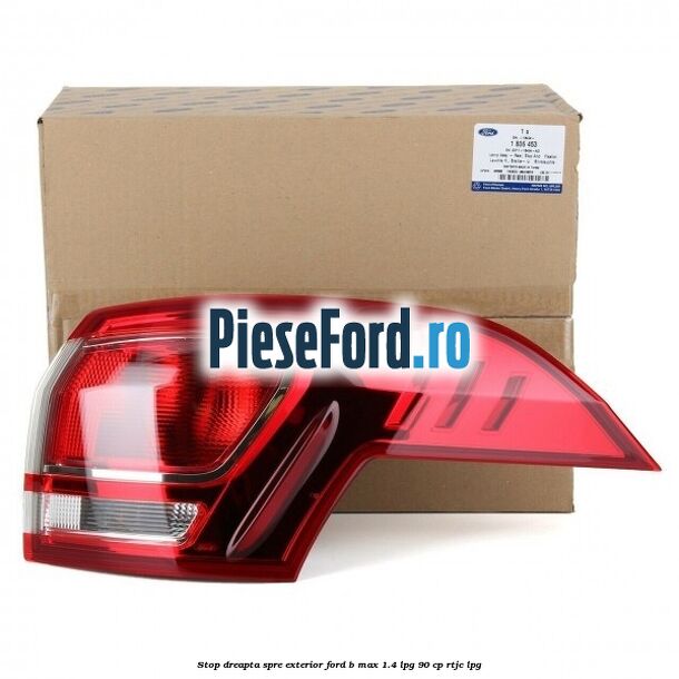 Stop dreapta spre exterior Ford B-Max 1.4 LPG 90 cp RTJC LPG